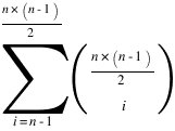 sum{i=n-1}{n*(n-1)/2}{(matrix{2}{1}{n*(n-1)/2 i})}
