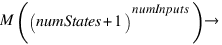 M((numStates + 1)^numInputs) right